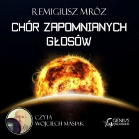 Audiobook &quot;Chóru zapomnianych głosów&quot; Remigiusza Mroza