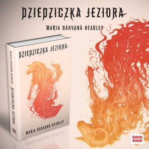 Fragment: „Dziedziczka jeziora” Marii Dahvana Headley