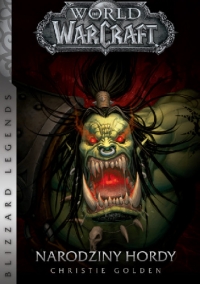 "World of Warcraft. Narodziny Hordy" Christie Golden