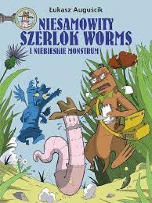 Niesamowity Szerlok Worms i niebieskie monstrum