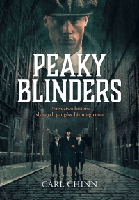 Peaky Blinders. Prawdziwa historia