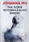 Tak sobie wyobrażałam śmierć