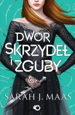 &quot;Dwór skrzydeł i zguby&quot; - Sarah. J. Maas