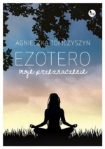 Patronat: &quot;Ezotero. Moje przeznaczenie&quot; Agnieszka Tomczyszyn