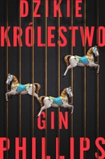 „Dzikie królestwo” - Gin Phillips