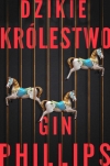 „Dzikie królestwo” - Gin Phillips