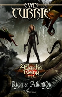 Atlantis Rising 1: Rycerze Atlantydy - Evan Currie