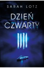 &quot;Dzień czwarty&quot; - Sarah Lotz