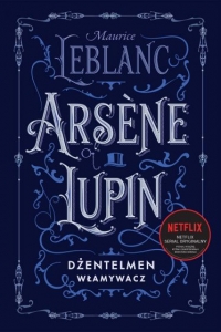 Arsene Lupin. Dżentelmen włamywacz