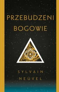 &quot;Przebudzeni bogowie&quot; Sylvaina Neuvela pod patronatem