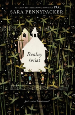„Realny świat” najnowszy tytuł Sary Pennypacker bestsellerowej powieści „Pax&quot;