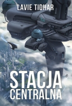 &quot;Stacja Centralna&quot; Lavie Tidhar