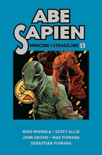 Abe Sapien. Nroczne i straszliwe. Tom 1